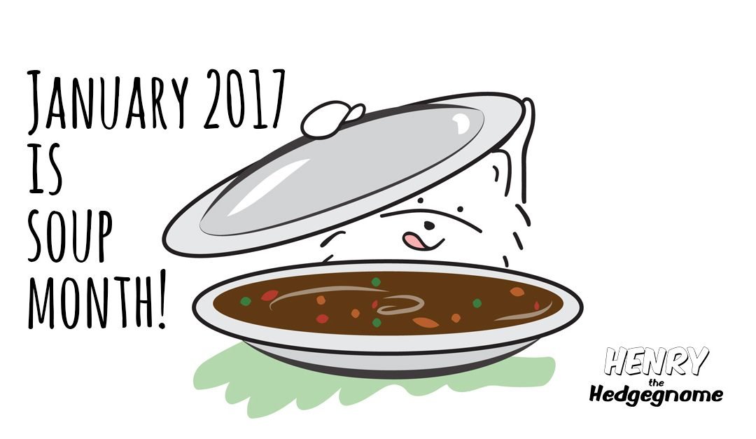 January is soup month.